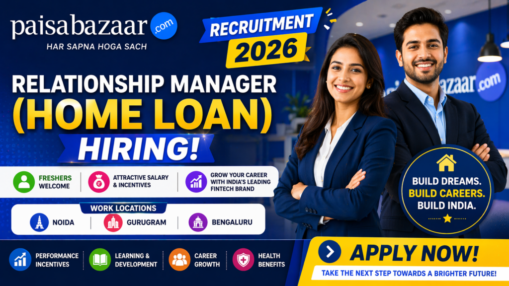 Paisabazaar Recruitment 2026: Relationship Manager (Home Loan) Hiring | Freshers Welcome | Salary & Incentives | Noida, Gurugram & Bengaluru Locations