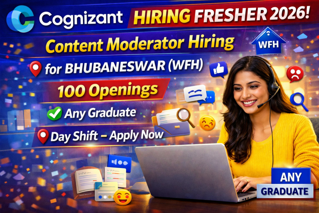 Cognizant Hiring Fresher 2026: Content Moderator Hiring for Bhubaneswar (WFH) | 100 Openings | Any Graduate | Day Shift – Apply Now